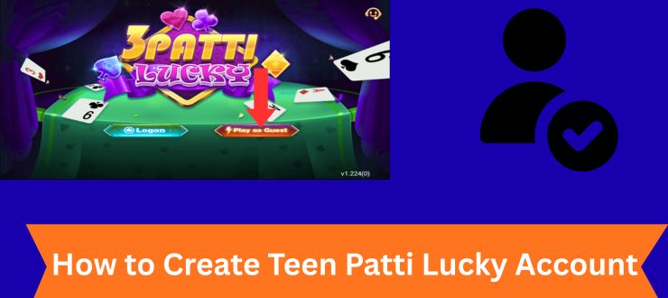 How to Create Teen Patti Lucky Account